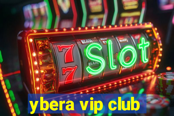 ybera vip club