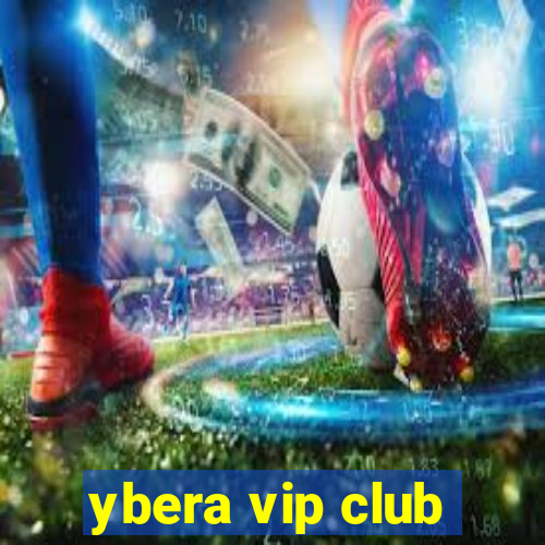 ybera vip club