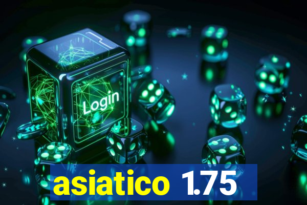 asiatico 1.75