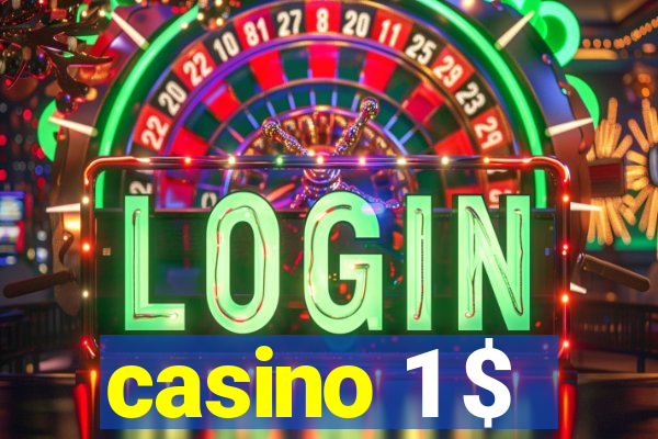 casino 1 $