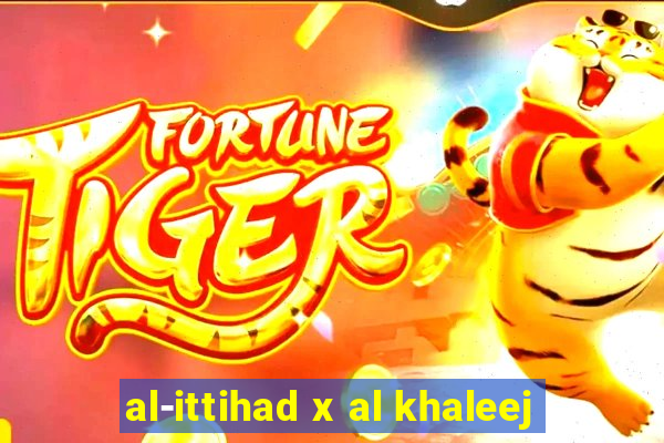 al-ittihad x al khaleej