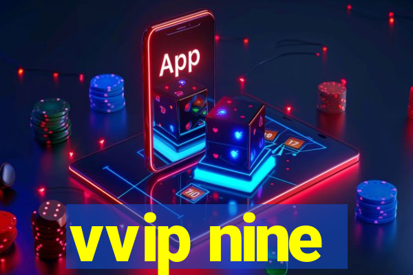 vvip nine