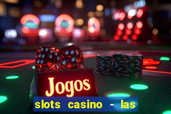 slots casino - las vegas slots download