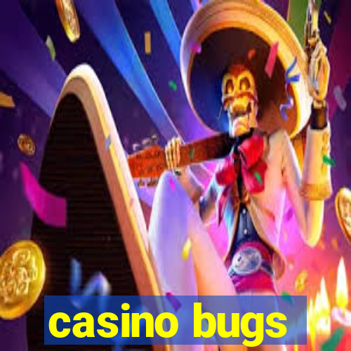 casino bugs