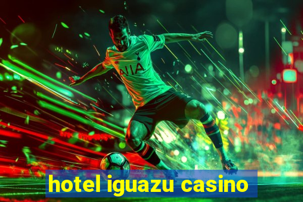 hotel iguazu casino