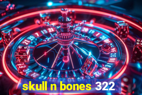 skull n bones 322