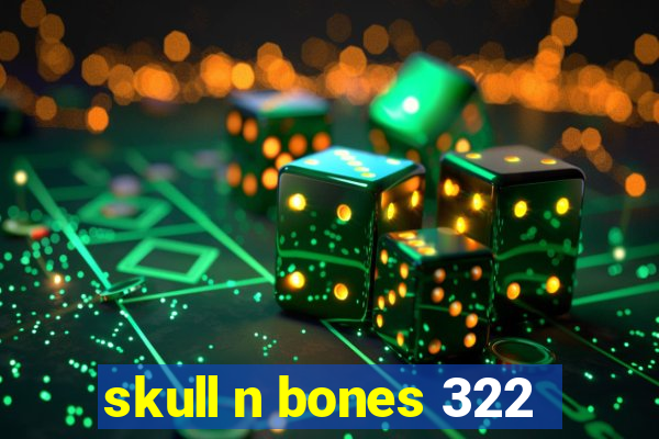 skull n bones 322