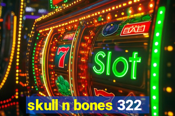 skull n bones 322