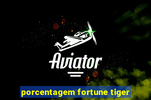 porcentagem fortune tiger