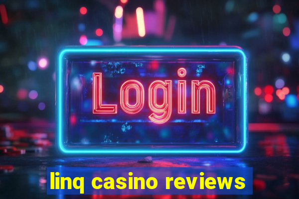 linq casino reviews