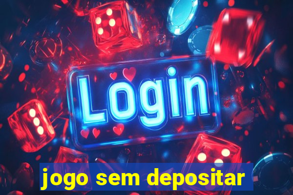 jogo sem depositar