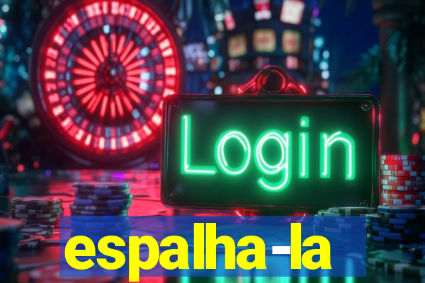 espalha-la