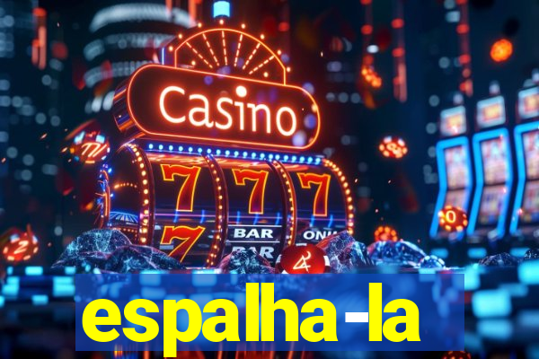 espalha-la