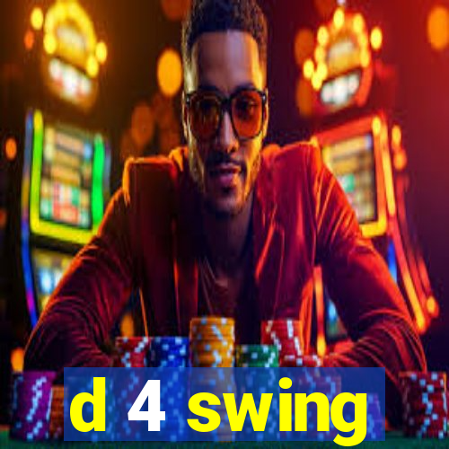 d 4 swing