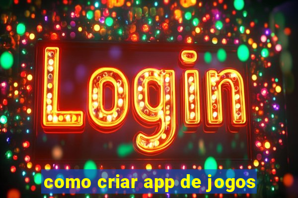 como criar app de jogos