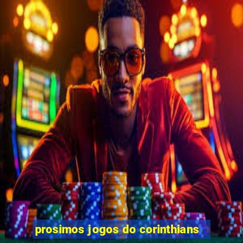 prosimos jogos do corinthians