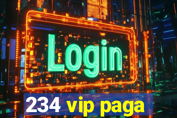 234 vip paga