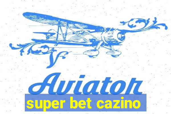 super bet cazino