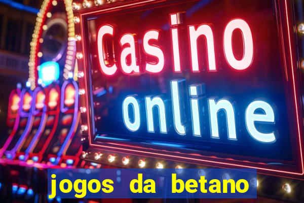 jogos da betano com rodadas gratis