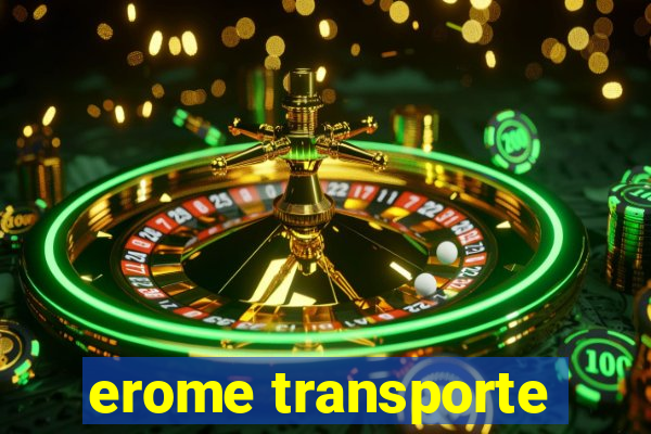 erome transporte