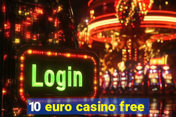 10 euro casino free