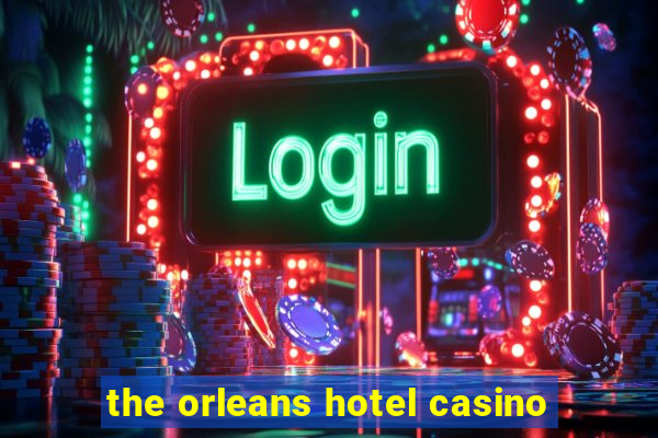 the orleans hotel casino