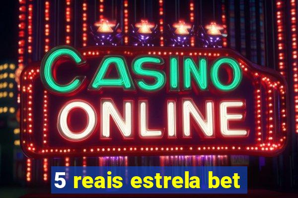 5 reais estrela bet