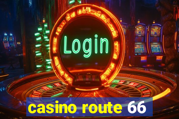 casino route 66