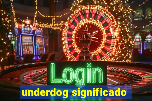 underdog significado