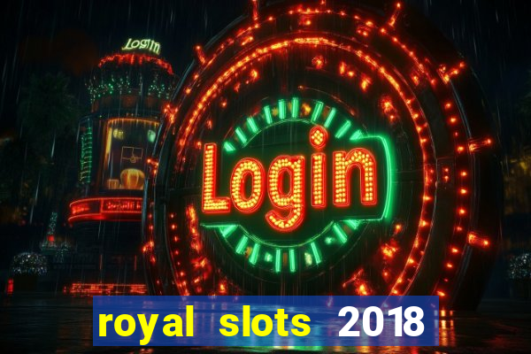 royal slots 2018 pop slot fun