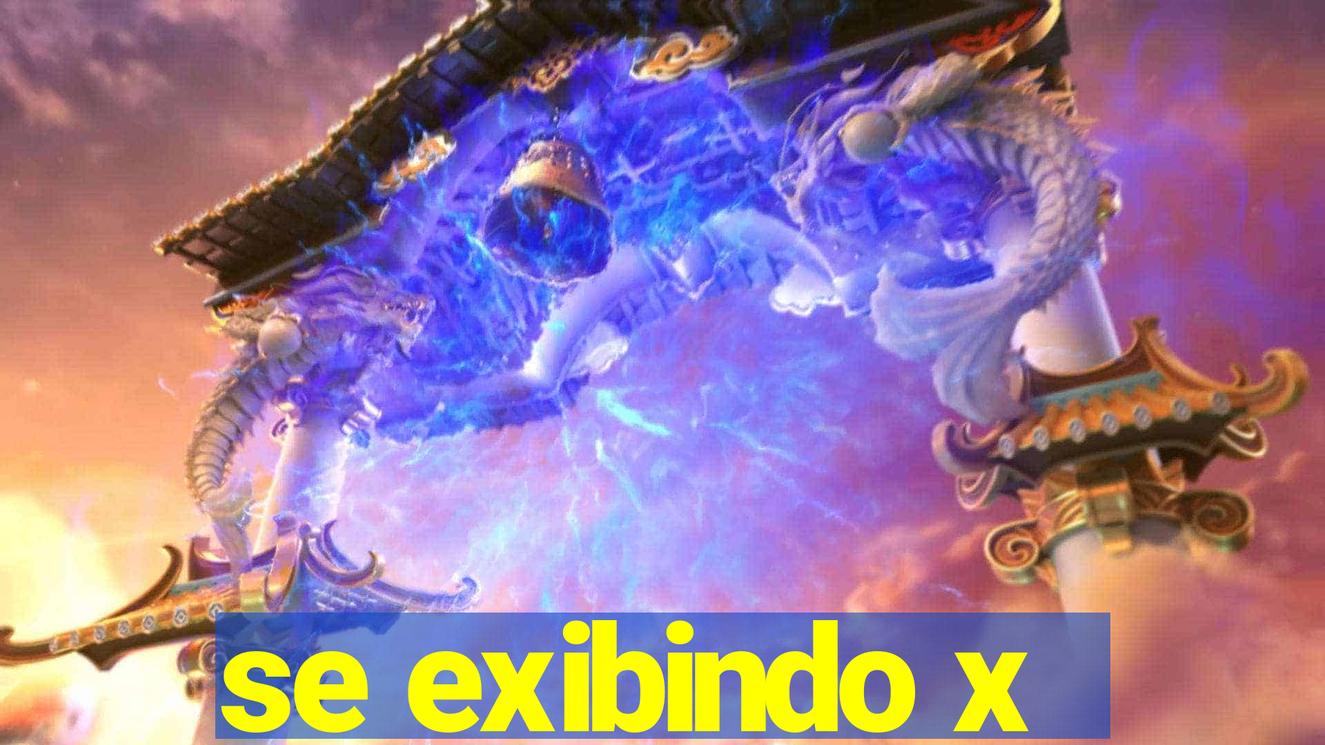 se exibindo x