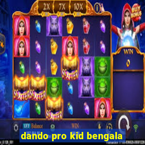 dando pro kid bengala