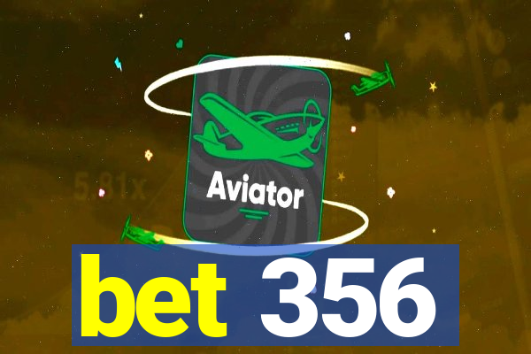 bet 356