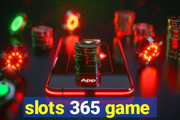 slots 365 game