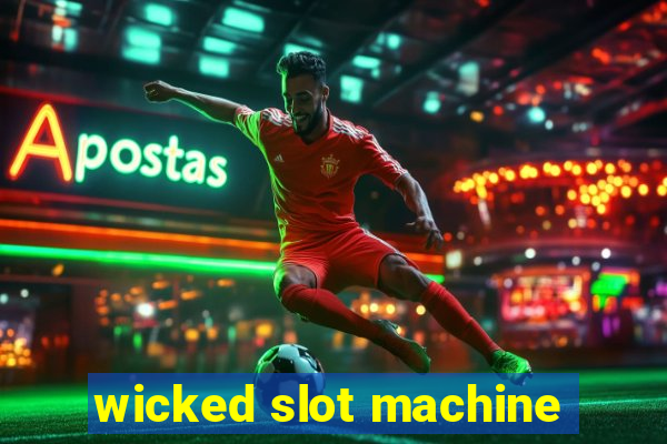 wicked slot machine