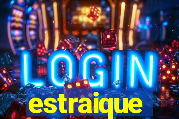 estraique