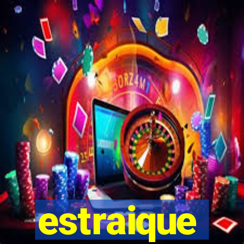 estraique