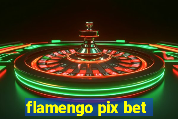 flamengo pix bet