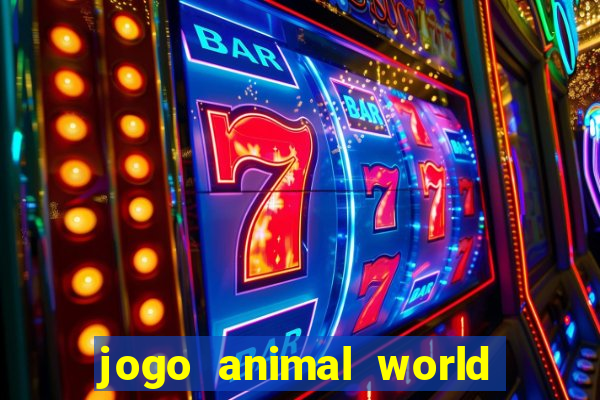 jogo animal world paga mesmo