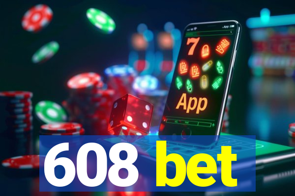 608 bet