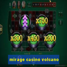 mirage casino volcano