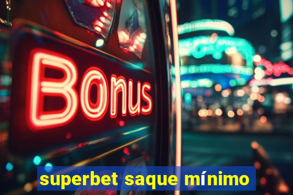 superbet saque mínimo