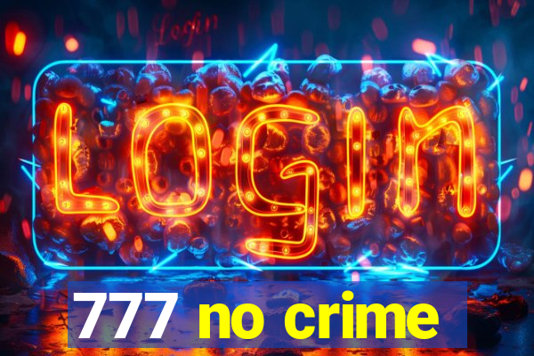 777 no crime