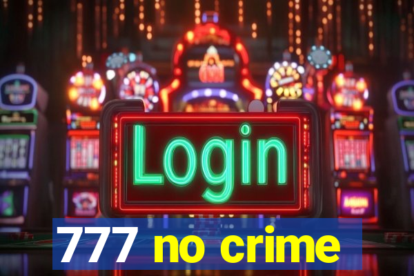 777 no crime