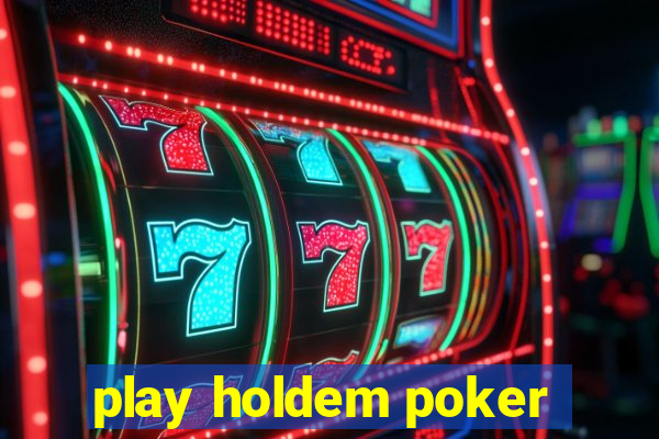 play holdem poker