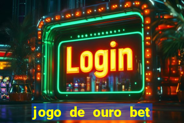 jogo de ouro bet reclame aqui