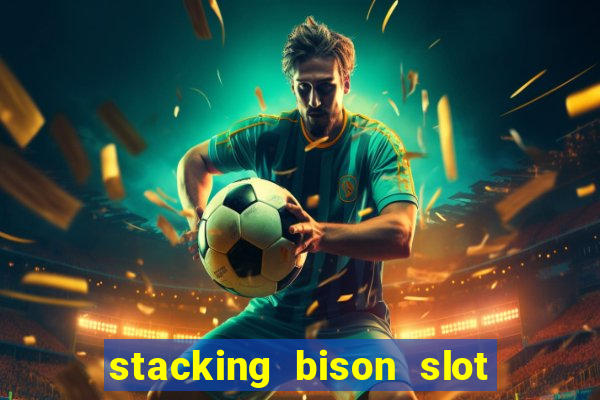 stacking bison slot free play