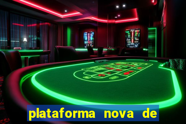 plataforma nova de jogo cassino