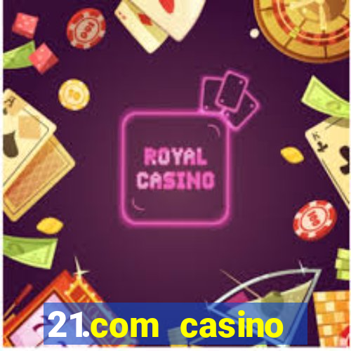 21.com casino guaranteed cash