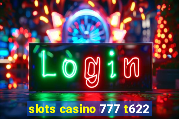 slots casino 777 t622